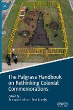 The Palgrave Handbook on Rethinking Colonial Commemorations