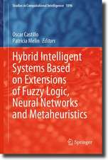 Hybrid Intelligent Systems Based on Extensions of Fuzzy Logic, Neural Networks and Metaheuristics