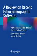 A Review on Recent Echocardiographic Software: Advancing the Field through the Emerging Science