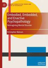 Embodied, Embedded, and Enactive Psychopathology