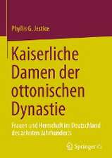 Kaiserliche Damen der ottonischen Dynastie: Frauen und Herrschaft im Deutschland des zehnten Jahrhunderts