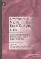 Environmental Migration in the Face of Emerging Risks: Historical Case Studies, New Paradigms and Future Directions