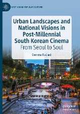 Urban Landscapes and National Visions in Post-Millennial South Korean Cinema: From Seoul to Soul