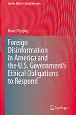 Foreign Disinformation in America and the U.S. Government’s Ethical Obligations to Respond