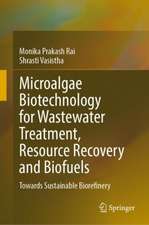 Microalgae Biotechnology for Wastewater Treatment, Resource Recovery and Biofuels: Towards Sustainable Biorefinery