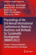 Proceedings of the 3rd Annual International Conference on Material, Machines and Methods for Sustainable Development (MMMS2022)