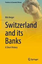 Switzerland and its Banks: A Short History