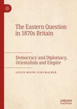 The Eastern Question in 1870s Britain: Democracy and Diplomacy, Orientalism and Empire