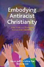 Embodying Antiracist Christianity