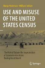 Use and Misuse of the United States Census: The Role of Data in the Incarceration of Japanese Americans During World War II