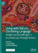 Living with Nature, Cherishing Language: Indigenous Knowledges in the Americas Through History