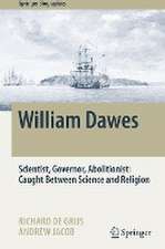 William Dawes: Scientist, Governor, Abolitionist: Caught Between Science and Religion