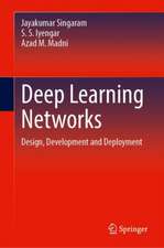 Deep Learning Networks: Design, Development and Deployment