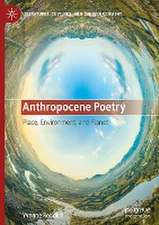 Anthropocene Poetry: Place, Environment, and Planet