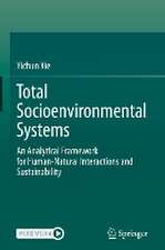 Total Socioenvironmental Systems: An Analytical Framework for Human-Natural Interactions and Sustainability