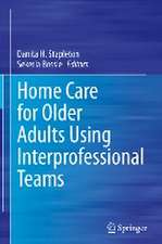 Home Care for Older Adults Using Interprofessional Teams