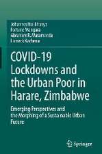 COVID-19 Lockdowns and the Urban Poor in Harare, Zimbabwe