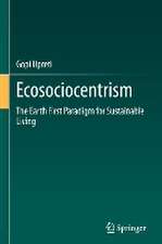 Ecosociocentrism: The Earth First Paradigm for Sustainable Living