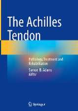 The Achilles Tendon: Pathology, Treatment and Rehabilitation