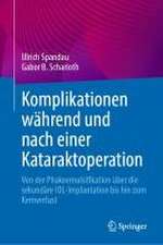 Komplikationen während und nach einer Kataraktoperation: Von der Phakoemulsifikation über die sekundäre IOL-Implantation bis hin zum Kernverlust