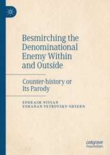 Besmirching the Denominational Enemy Within and Outside: Counter-history or Its Parody