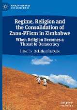 Regime, Religion and the Consolidation of Zanu-PFism in Zimbabwe