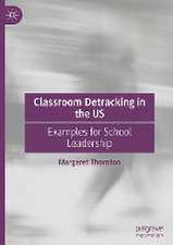 Classroom Detracking in the US: Examples for School Leadership