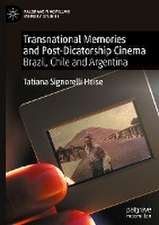 Transnational Memories and Post-Dictatorship Cinema: Brazil, Chile and Argentina