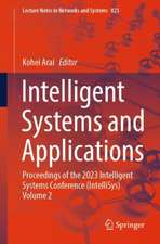 Intelligent Systems and Applications: Proceedings of the 2023 Intelligent Systems Conference (IntelliSys) Volume 2