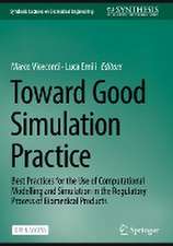 Toward Good Simulation Practice: Best Practices for the Use of Computational Modelling and Simulation in the Regulatory Process of Biomedical Products