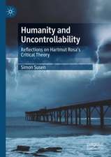 Humanity and Uncontrollability: Reflections on Hartmut Rosa’s Critical Theory