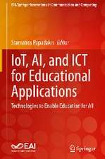 IoT, AI, and ICT for Educational Applications: Technologies to Enable Education for All