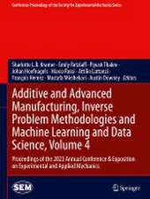 Additive and Advanced Manufacturing, Inverse Problem Methodologies and Machine Learning and Data Science, Volume 4: Proceedings of the 2023 Annual Conference & Exposition on Experimental and Applied Mechanics