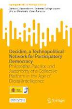 Decidim, a Technopolitical Network for Participatory Democracy: Philosophy, Practice and Autonomy of a Collective Platform in the Age of Digital Intelligence