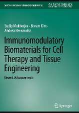 Immunomodulatory Biomaterials for Cell Therapy and Tissue Engineering: Recent Advancements