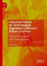 Industrial Policies for Technological Upgrading in Western Balkan Countries: Economic Growth and Development