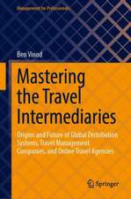 Mastering the Travel Intermediaries: Origins and Future of Global Distribution Systems, Travel Management Companies, and Online Travel Agencies