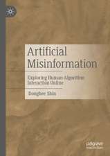 Artificial Misinformation: Exploring Human-Algorithm Interaction Online