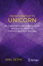 From Startup to Unicorn: An Essential Guide to Build, Scale and Sustain Value for Platform and Tech Startups