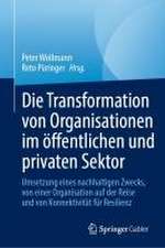 Die Transformation von Organisationen im öffentlichen und privaten Sektor 