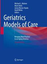 Geriatrics Models of Care: Bringing 'Best Practice' to an Aging America