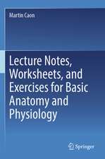 Lecture Notes, Worksheets, and Exercises for Basic Anatomy and Physiology