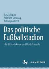 Das politische Fußballstadion: Identitätsdiskurse und Machtkämpfe