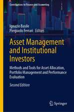 Asset Management and Institutional Investors: Methods and Tools for Asset Allocation, Portfolio Management and Performance Evaluation 