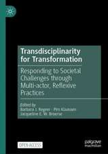 Transdisciplinarity for Transformation: Responding to Societal Challenges through Multi-actor, Reflexive Practices