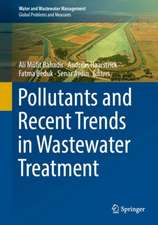 Pollutants and Recent Trends in Wastewater Treatment