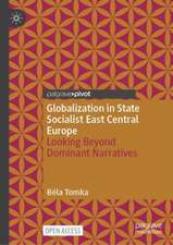 Globalization in State Socialist East Central Europe: Looking Beyond Dominant Narratives