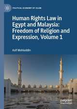 Human Rights Law in Egypt and Malaysia: Freedom of Religion and Expression, Volume 1