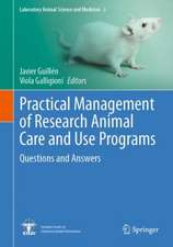 Practical Management of Research Animal Care and Use Programs: Questions and Answers