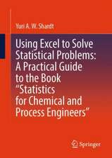 Using Excel to Solve Statistical Problems: A Practical Guide to the Book “Statistics for Chemical and Process Engineers”